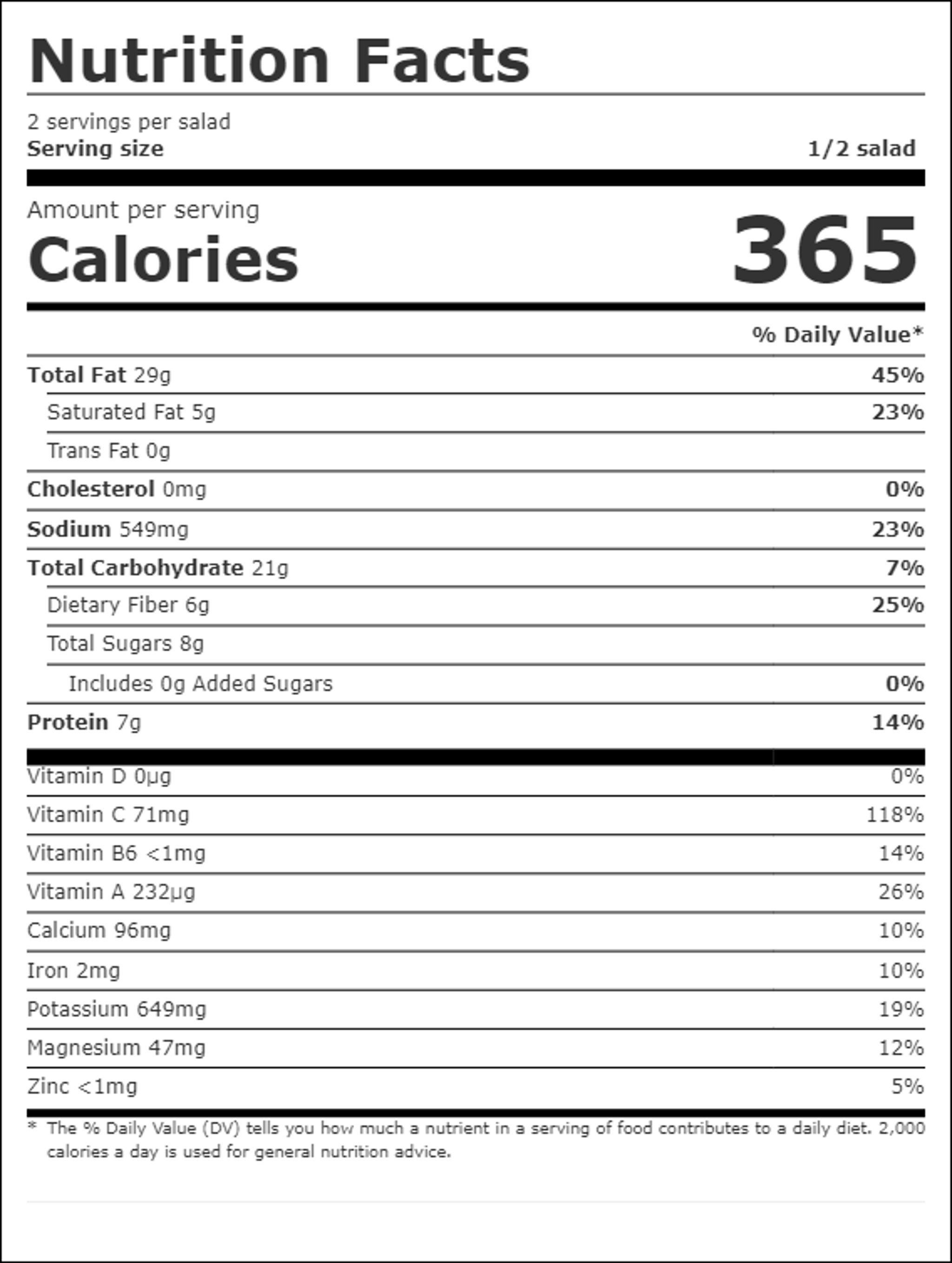 Nutrition facts for Chilled Bowl Salad: 365 calories per serving, 2 servings per salad, serving size 1/2 salad. Total fat 29g, saturated fat 5g, cholesterol 0mg, sodium 549mg, total carbohydrate 21g, protein 7g.