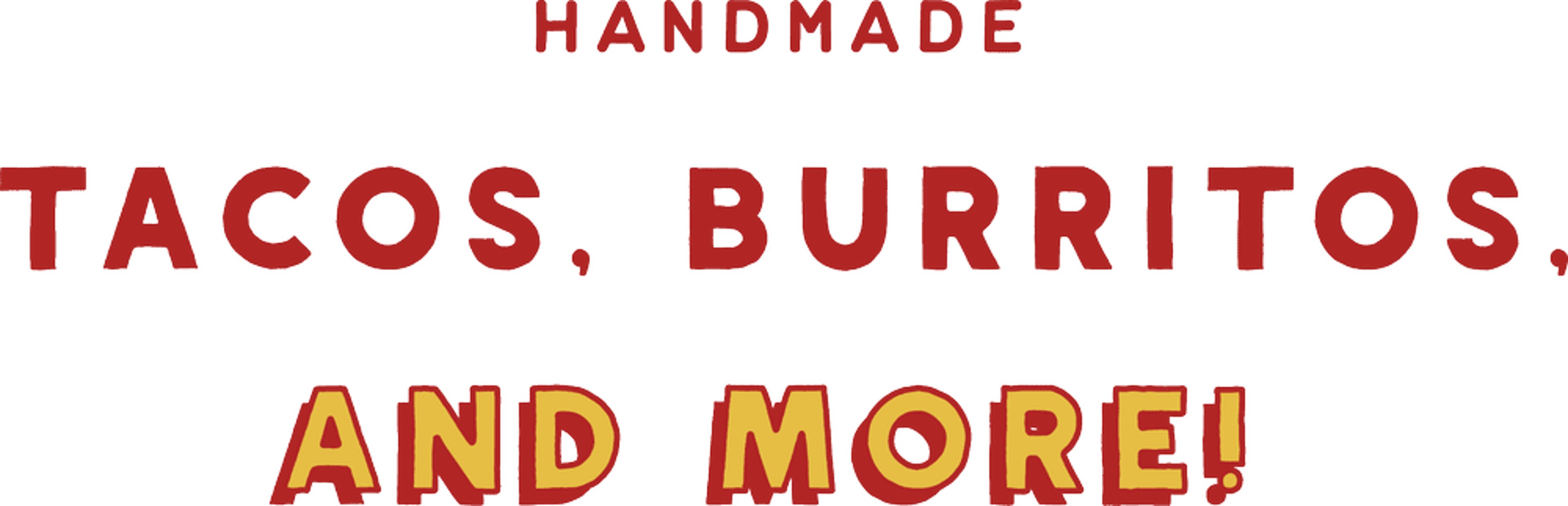 Tacos, Burritos, and More!